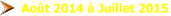 Août 2014 à Juillet 2015